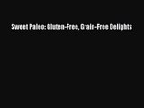Read Sweet Paleo: Gluten-Free Grain-Free Delights Ebook Free