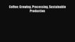 [PDF Download] Coffee: Growing Processing Sustainable Production [Download] Full Ebook