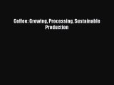 [PDF Download] Coffee: Growing Processing Sustainable Production [Download] Full Ebook