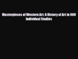 [PDF Download] Masterpieces of Western Art: A History of Art in 900 Individual Studies [PDF]