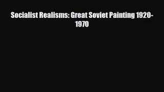 [PDF Download] Socialist Realisms: Great Soviet Painting 1920-1970 [Read] Full Ebook