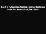 [PDF Download] Death in Yellowstone: Accidents and Foolhardiness in the First National Park