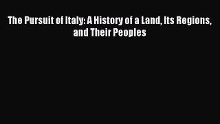 [PDF Download] The Pursuit of Italy: A History of a Land Its Regions and Their Peoples [PDF]