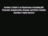 [PDF Download] Insiders' Guide® to Charleston: Including Mt. Pleasant Summerville Kiawah and