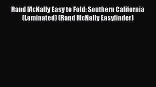 [PDF Download] Rand McNally Easy to Fold: Southern California (Laminated) (Rand McNally Easyfinder)