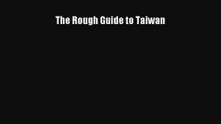 [PDF Download] The Rough Guide to Taiwan [Download] Full Ebook