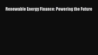 [PDF Download] Renewable Energy Finance: Powering the Future [Download] Online