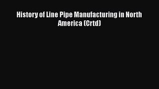 [PDF Download] History of Line Pipe Manufacturing in North America (Crtd) [Download] Online