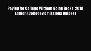 [PDF Download] Paying for College Without Going Broke 2016 Edition (College Admissions Guides)