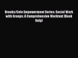 [PDF Download] Brooks/Cole Empowerment Series: Social Work with Groups: A Comprehensive Worktext