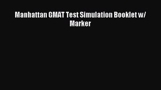 [PDF Download] Manhattan GMAT Test Simulation Booklet w/ Marker [Read] Full Ebook