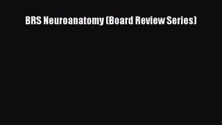 [PDF Download] BRS Neuroanatomy (Board Review Series) [Read] Full Ebook