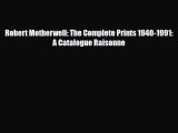 [PDF Download] Robert Motherwell: The Complete Prints 1940-1991:  A Catalogue Raisonne [Read]