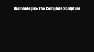 [PDF Download] Giambologna: The Complete Sculpture [Read] Full Ebook