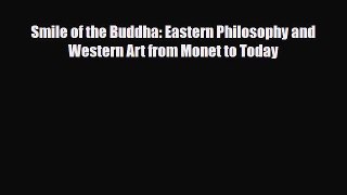 [PDF Download] Smile of the Buddha: Eastern Philosophy and Western Art from Monet to Today