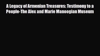 [PDF Download] A Legacy of Armenian Treasures: Testimony to a People-The Alex and Marie Manoogian