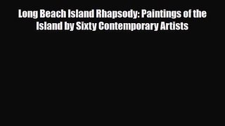 [PDF Download] Long Beach Island Rhapsody: Paintings of the Island by Sixty Contemporary Artists