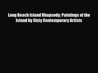 [PDF Download] Long Beach Island Rhapsody: Paintings of the Island by Sixty Contemporary Artists