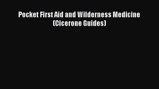 [PDF Download] Pocket First Aid and Wilderness Medicine (Cicerone Guides) [PDF] Online