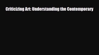 [PDF Download] Criticizing Art: Understanding the Contemporary [Read] Full Ebook