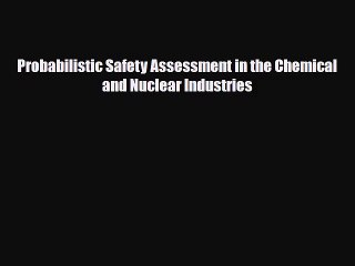 [PDF Download] Probabilistic Safety Assessment in the Chemical and Nuclear Industries [Download]