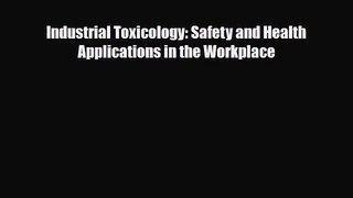 [PDF Download] Industrial Toxicology: Safety and Health Applications in the Workplace [PDF]