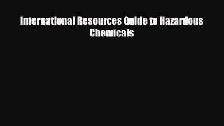 [PDF Download] International Resources Guide to Hazardous Chemicals [Read] Online