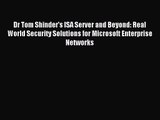 [PDF Download] Dr Tom Shinder's ISA Server and Beyond: Real World Security Solutions for Microsoft