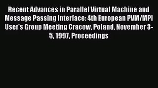 [PDF Download] Recent Advances in Parallel Virtual Machine and Message Passing Interface: 4th