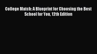[PDF Download] College Match: A Blueprint for Choosing the Best School for You 12th Edition