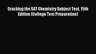 [PDF Download] Cracking the SAT Chemistry Subject Test 15th Edition (College Test Preparation)