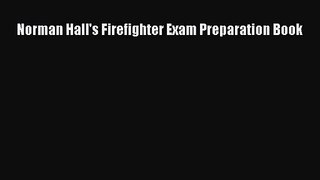 [PDF Download] Norman Hall's Firefighter Exam Preparation Book [Read] Online