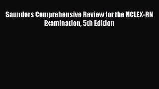 [PDF Download] Saunders Comprehensive Review for the NCLEX-RN Examination 5th Edition [PDF]