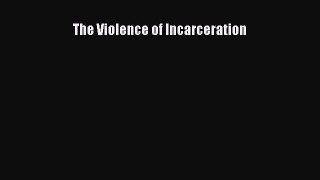 [PDF Download] The Violence of Incarceration [Download] Full Ebook
