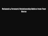 [PDF Download] Relaxed & Forward: Relationship Advice from Your Horse [Read] Full Ebook