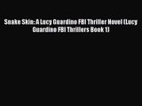 [PDF Download] Snake Skin: A Lucy Guardino FBI Thriller Novel (Lucy Guardino FBI Thrillers