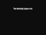 [PDF Download] The Melody Lingers On [PDF] Full Ebook