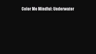 [PDF Download] Color Me Mindful: Underwater [PDF] Full Ebook