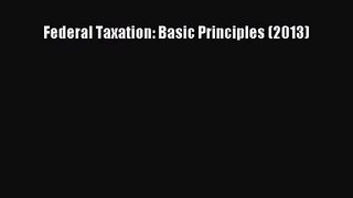 [PDF Download] Federal Taxation: Basic Principles (2013) [PDF] Full Ebook