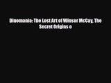 [PDF Download] Dinomania: The Lost Art of Winsor McCay The Secret Origins o [Read] Online