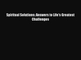 [PDF Download] Spiritual Solutions: Answers to Life's Greatest Challenges [Read] Full Ebook