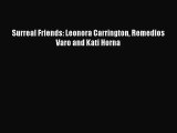 [PDF Download] Surreal Friends: Leonora Carrington Remedios Varo and Kati Horna [Read] Online