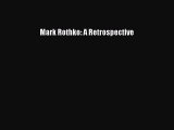 [PDF Download] Mark Rothko: A Retrospective [Read] Full Ebook