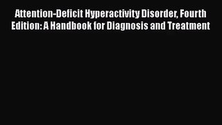 [PDF Download] Attention-Deficit Hyperactivity Disorder Fourth Edition: A Handbook for Diagnosis