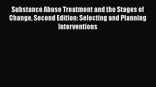 [PDF Download] Substance Abuse Treatment and the Stages of Change Second Edition: Selecting