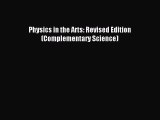 [PDF Download] Physics in the Arts: Revised Edition (Complementary Science) [Read] Online