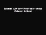 [PDF Download] Schaum's 3000 Solved Problems in Calculus (Schaum's Outlines) [Download] Online