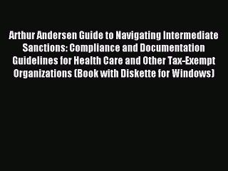 [PDF Download] Arthur Andersen Guide to Navigating Intermediate Sanctions: Compliance and Documentation