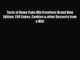Read Taste of Home Cake Mix Creations Brand New Edition: 234 Cakes Cookies & other Desserts