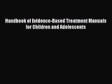 [PDF Download] Handbook of Evidence-Based Treatment Manuals for Children and Adolescents [Read]